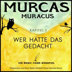 Murcas Muracus – Kapitel 3: Wer hätte das gedacht