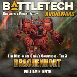 Battletech: Drachenhort - Teil 3 der Colby's Commandos