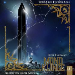 Mondklinge: Band 6 der Feywind-Saga