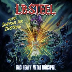 L. B. Steel und die Symphonie der Zerstörung