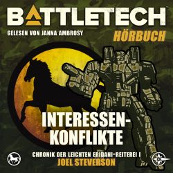 BattleTech - Chronik der Leichten Eridani-Reiterei 1: Interessenkonflikte
