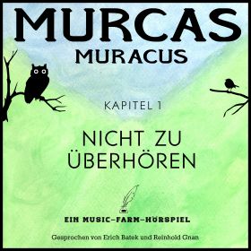 Murcas Muracus - Kapitel 1: Nicht zu überhören