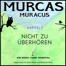 Murcas Muracus – Kapitel 1: Nicht zu überhören