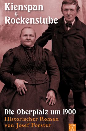 Kienspan & Rockenstube: Die Oberpfalz um 1900 (ebook)